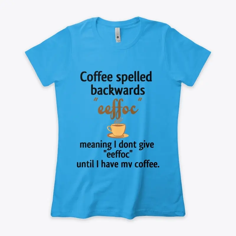 Coffee Spelled Backwards - T-shirt