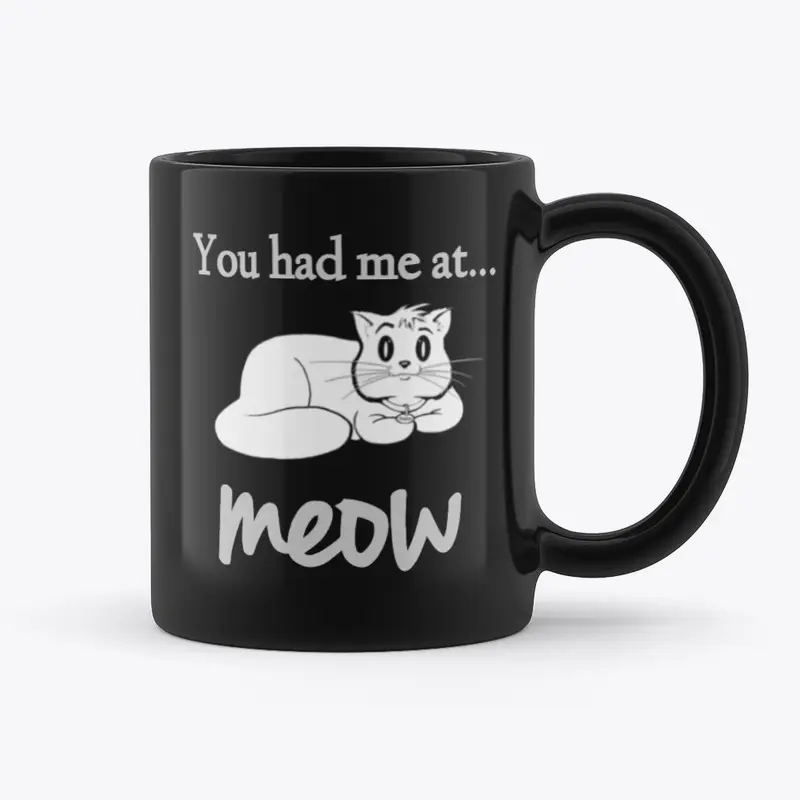 You Had Me At Meow - Mug